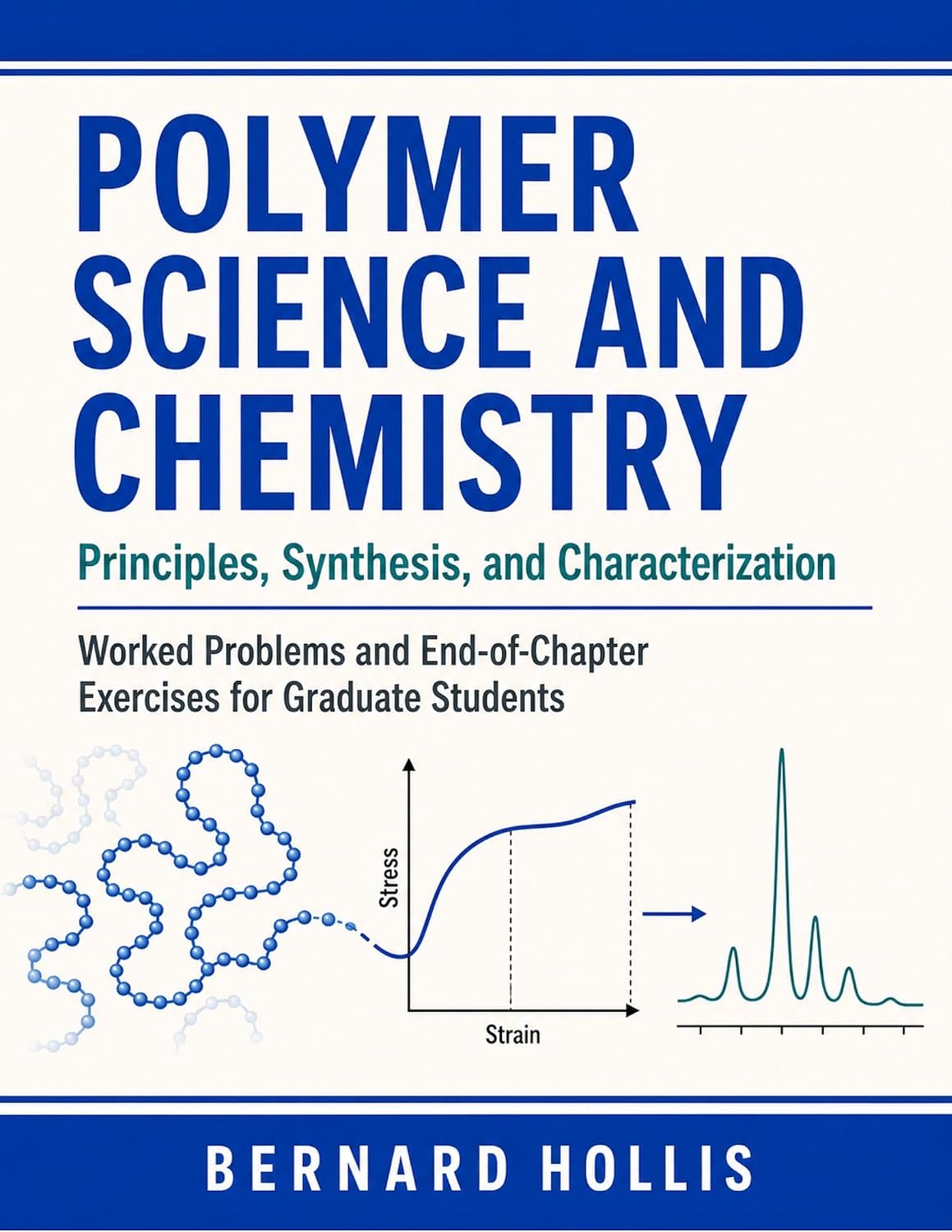 ler totalmente POLYMER SCIENCE AND CHEMISTRY: Principles, Synthesis, and Characterization with Worked Problems and End-of-Chapter Exercises for Graduate Students (English Edition)