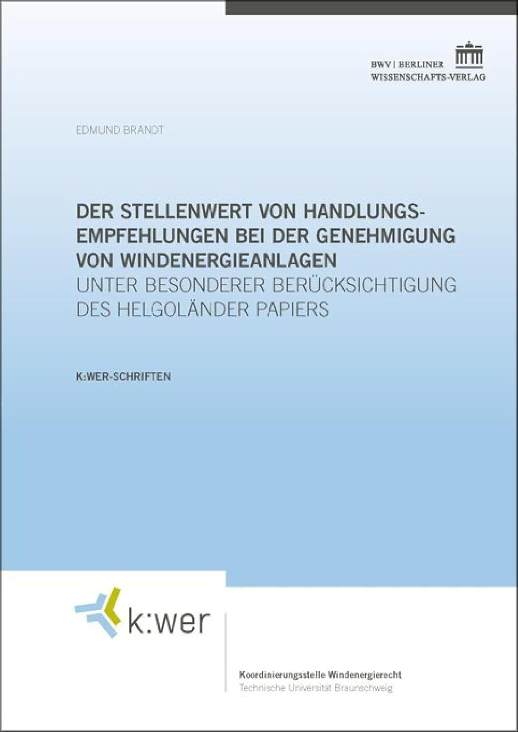 ler totalmente Der Stellenwert von Handlungsempfehlungen bei der Genehmigung von Windenergieanlagen: Unter besonderer Berücksichtigung des Helgoländer Papiers (k:wer-Schriften 9) (German Edition)