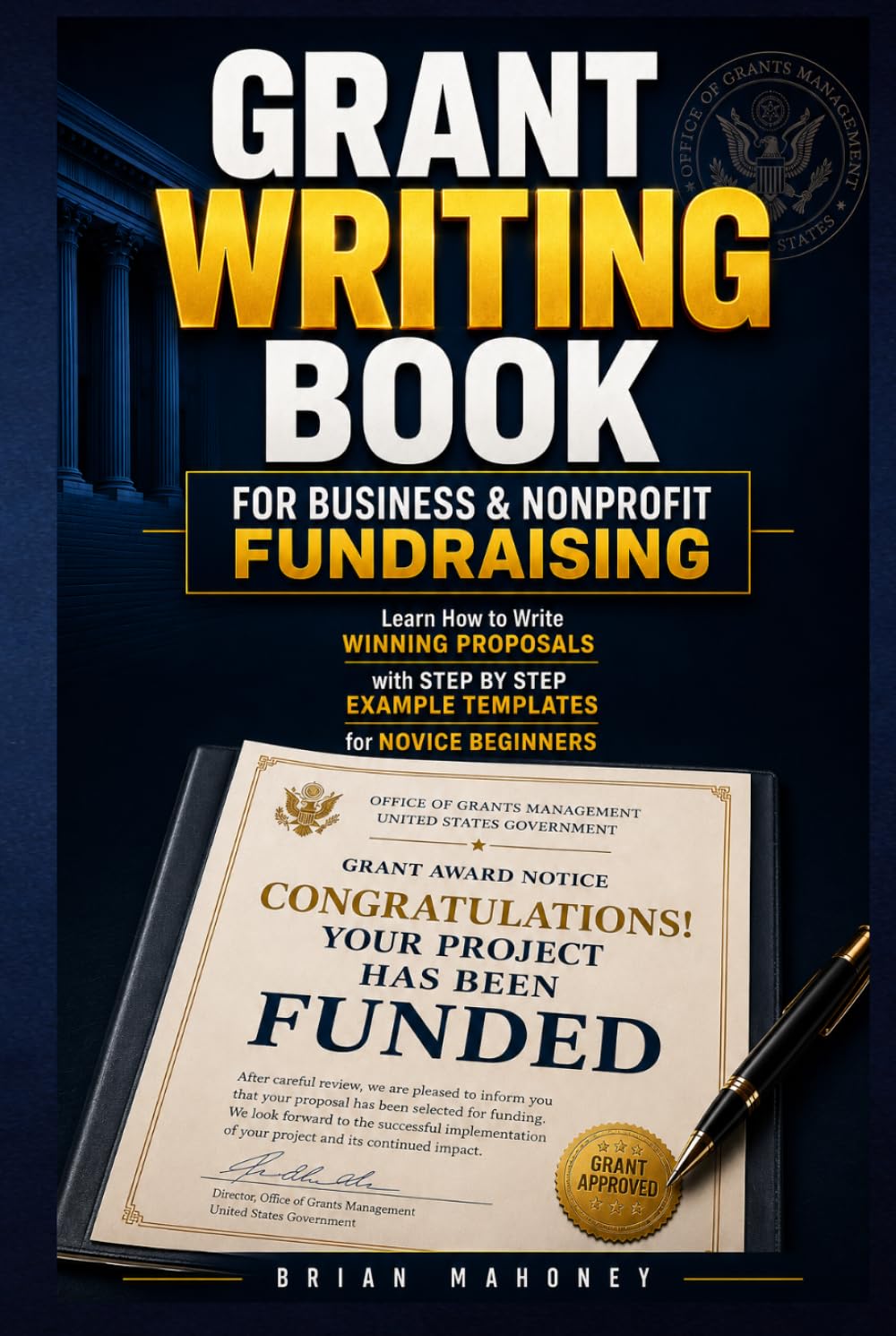 Grant Writing Book for Business & Nonprofit Fundraising: Learn How to Write Winning Proposals with Step by Step Example Templates for Novice Beginners baixar o livro de graça