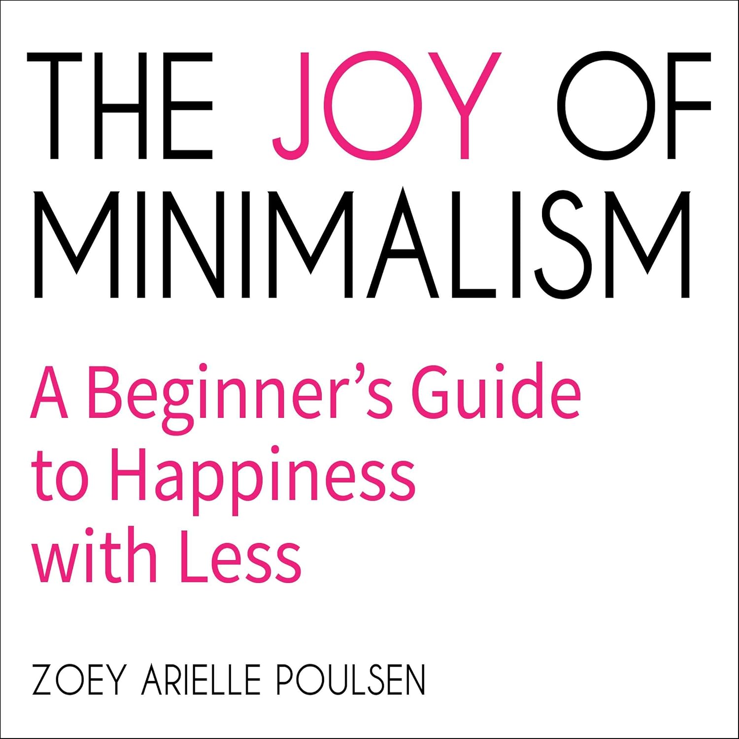 ler totalmente The Joy of Minimalism: A Beginner's Guide to Happiness with Less