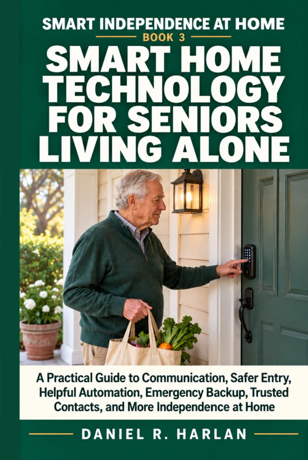 ler totalmente Smart Home Technology for Seniors Living Alone: A Practical Guide to Communication, Safer Entry, Helpful Automation, Emergency Backup, Trusted Contacts, and More Independence at Home