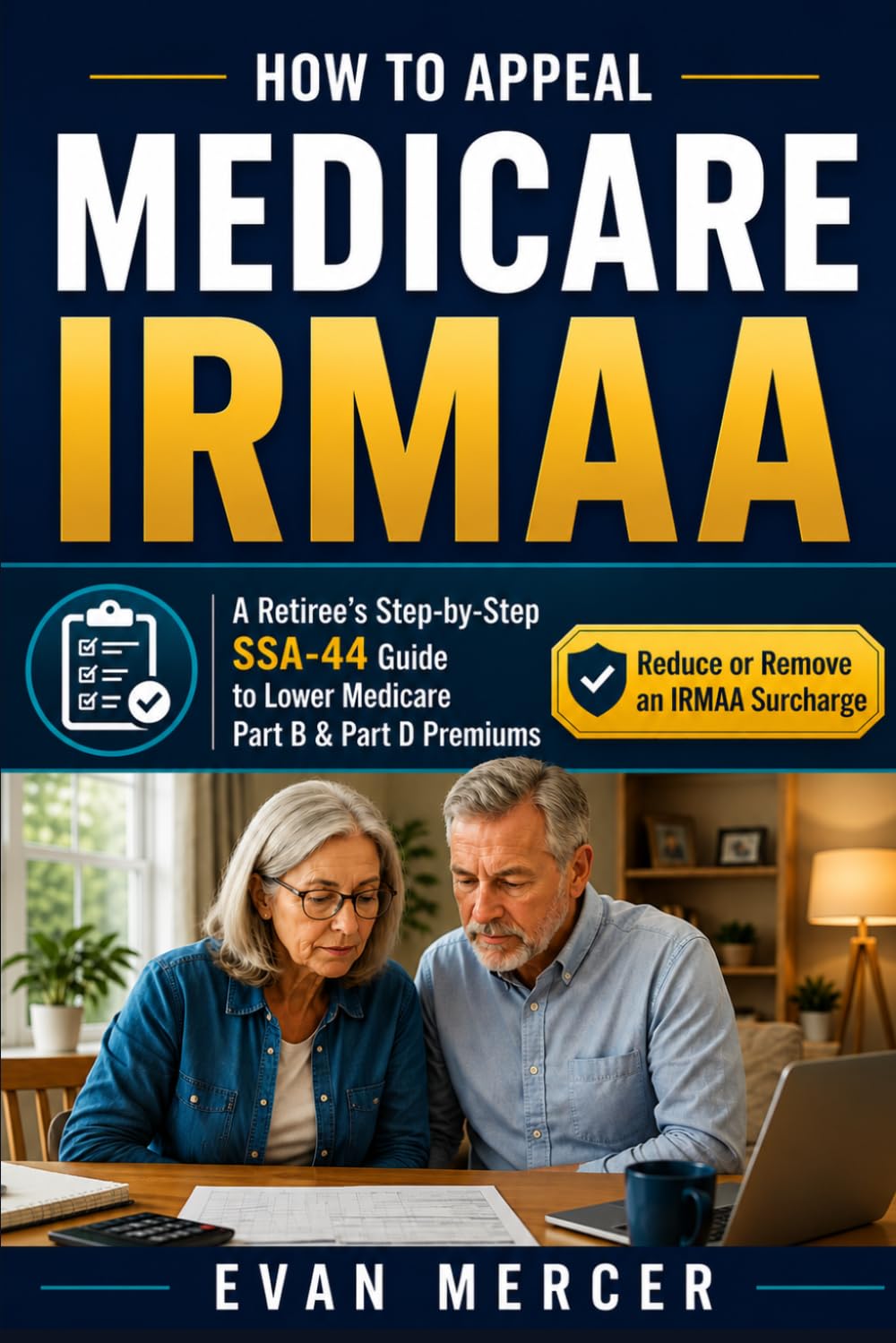 How to Appeal Medicare IRMAA: A Retiree’s Step-by-Step SSA-44 Guide to Lower Medicare Part B and Part D Premiums After Retirement, Widowhood, Pension Changes, Roth Conversions, or One-Time Income baixar o livro de graça