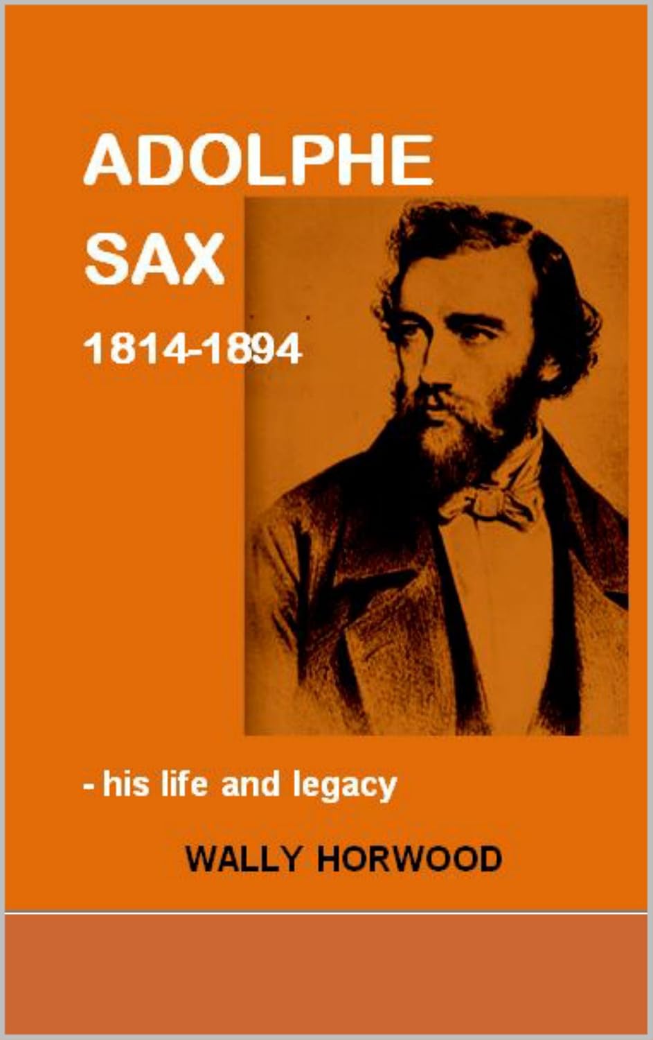 ler totalmente ADOLPHE SAX 1814-1894: - his life and legacy (English Edition)