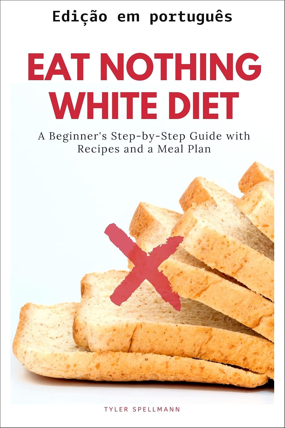 Dieta sem alimentos brancos: um guia passo a passo para iniciantes com receitas e um plano alimentar baixar livro de graça