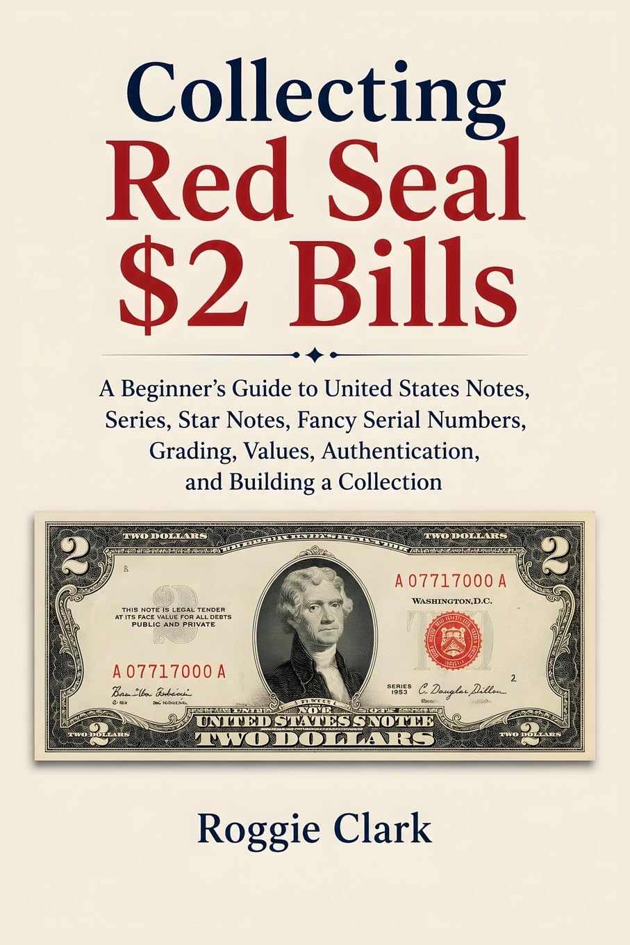 capítulo por capítulo baixar Collecting Red Seal $2 Bills: A Beginner's Guide to United States Notes, Series, Star Notes, Fancy Serial Numbers, Grading, Values, Authentication, and Building a Collection