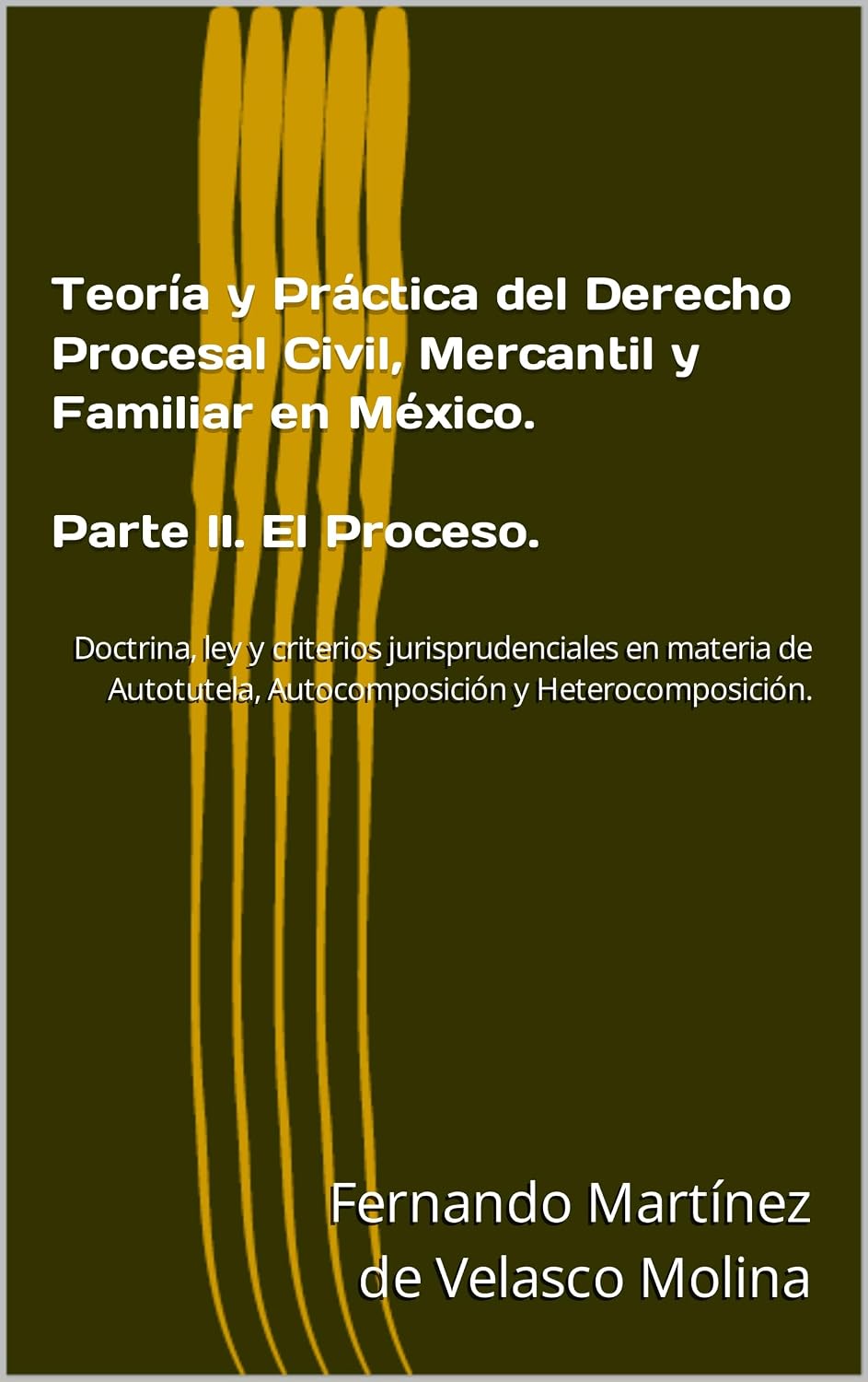 Teoría y Práctica del Derecho Procesal Civil, Mercantil y Familiar en México. Parte II.: Doctrina, ley y criterios jurisprudenciales en materia de Autotutela,... y Heterocomposición. (Spanish Edition) baixar o livro de graça