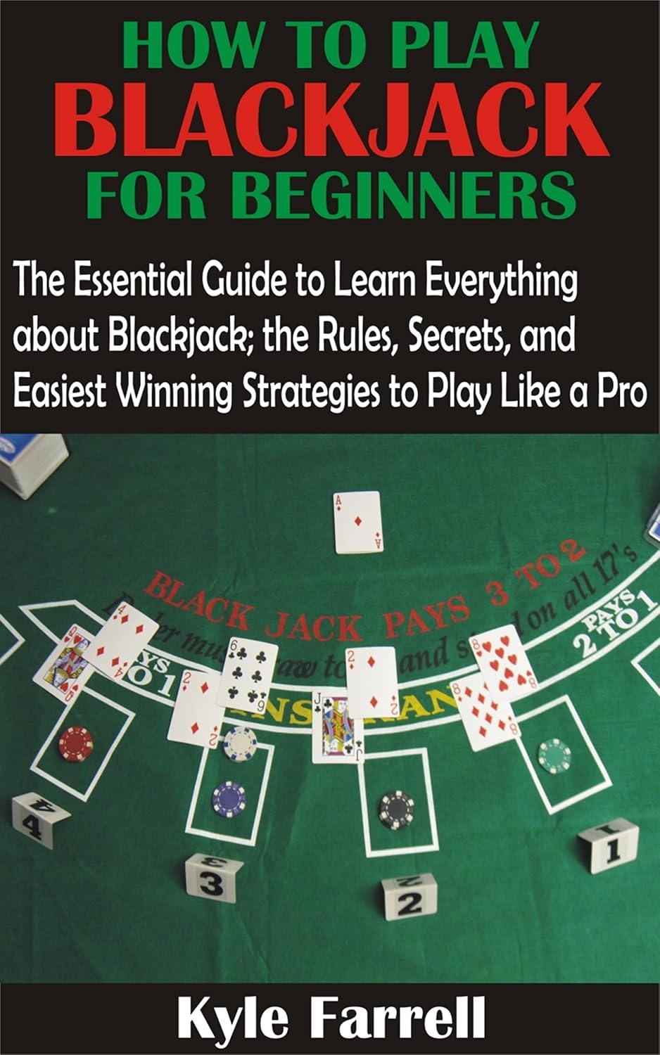 How to Play Blackjack For Beginners: Do you love and have passion for the game Black Jack? Are you tired of losing at the casinos? Would you like to master (English Edition) baixar o livro de graça