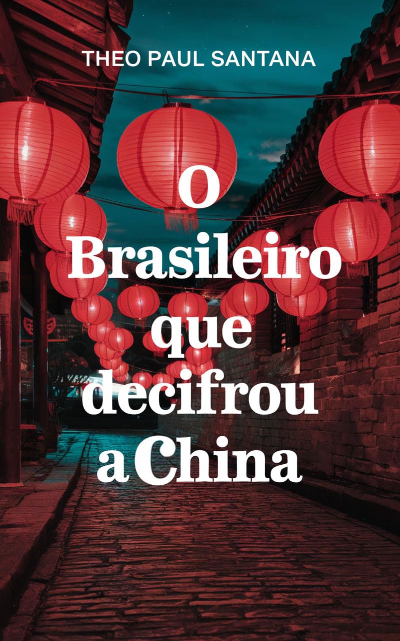 ler totalmente O Brasileiro que Decifrou a China: 15 Anos Decifrando a China por Dentro