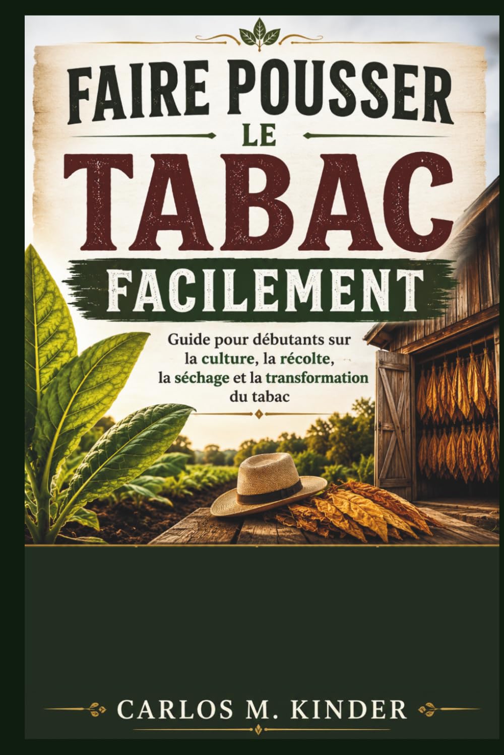 capítulo por capítulo baixar FAIRE POUSSER LE TABAC FACILEMENT: Guide pour débutants sur la culture, la récolte, la séchage et la transformation du tabac (French Edition)