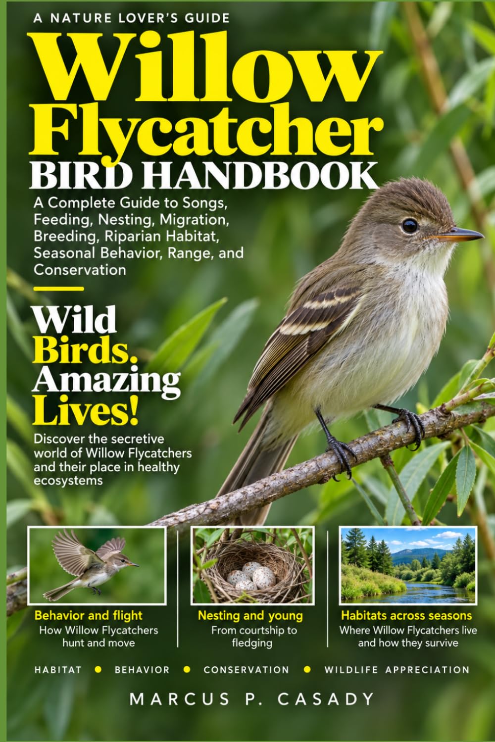 ler totalmente Willow Flycatcher Bird Handbook: A Complete Guide to Songs, Feeding, Nesting, Migration, Breeding, Riparian Habitat, Seasonal Behavior, Range, and Conservation