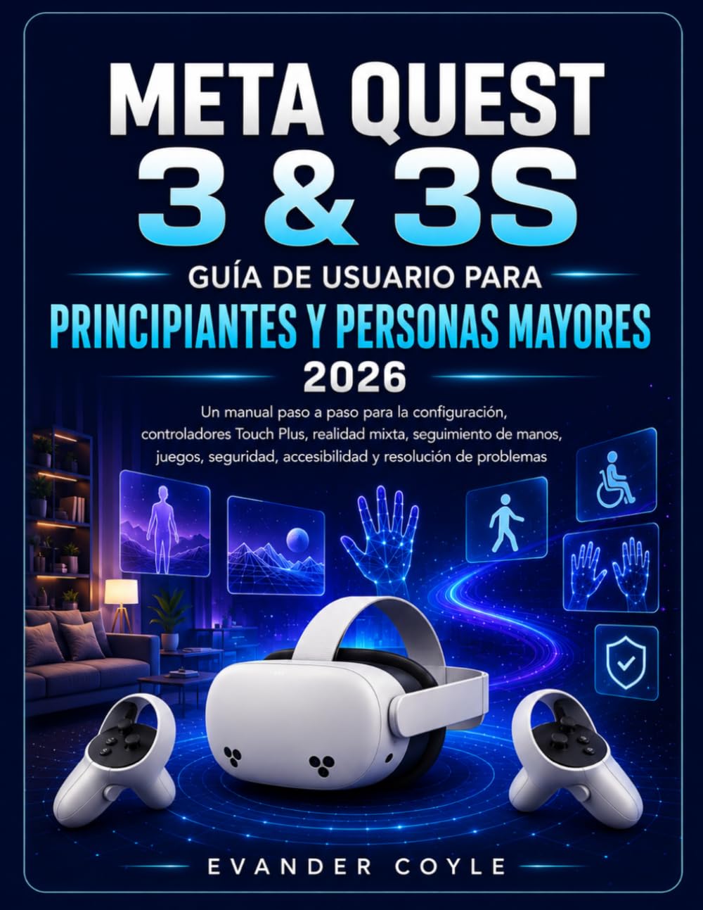 Meta Quest 3 y 3S Guía del usuario para principiantes y personas mayores 2026 (Spanish Edition)