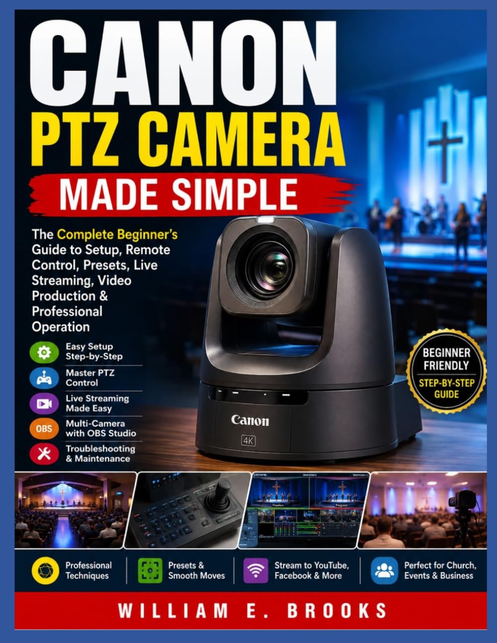 Canon Ptz Camera Made Simple: The Complete Beginner's Guide to PTZ Camera Setup, Remote Control, Presets, Live Streaming, Video Production & Professional Operation baixar livro de graça
