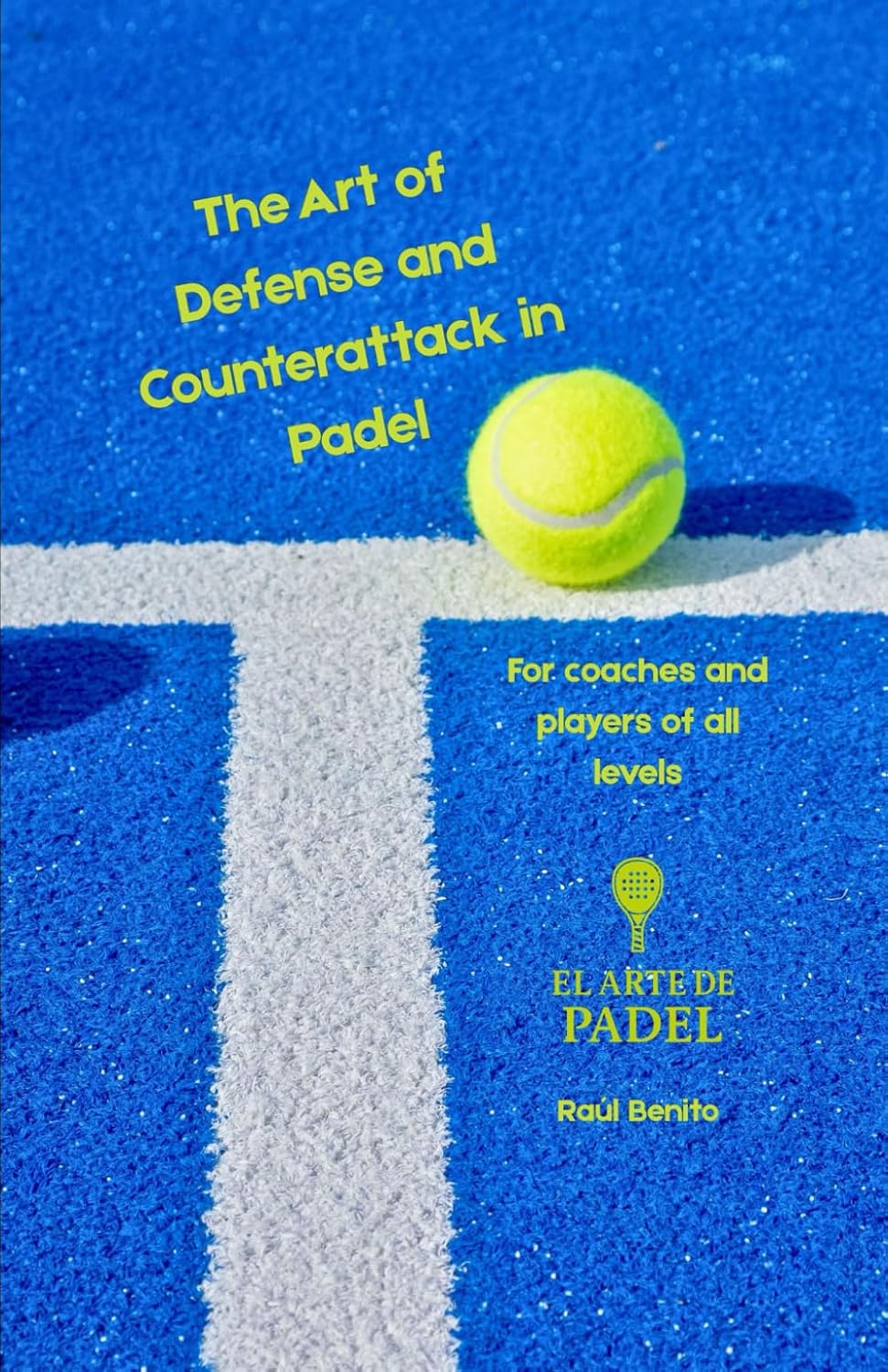The Art of Defense and Counterattack in Padel: A complete guide for players and coaches to master control, patience, and strategy on the court baixar o livro de graça
