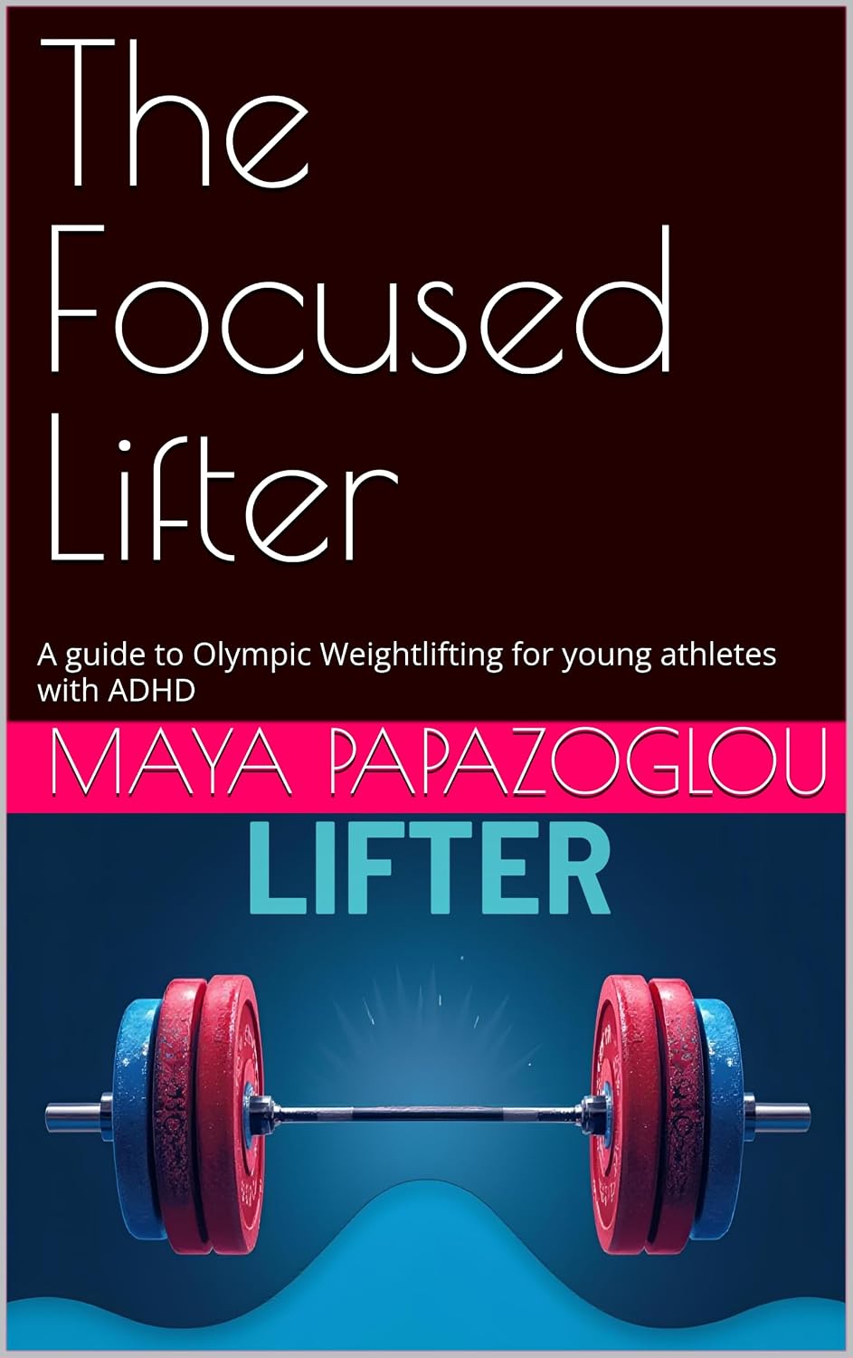 capítulo por capítulo baixar The Focused Lifter: A guide to Olympic Weightlifting for young athletes with ADHD (English Edition)