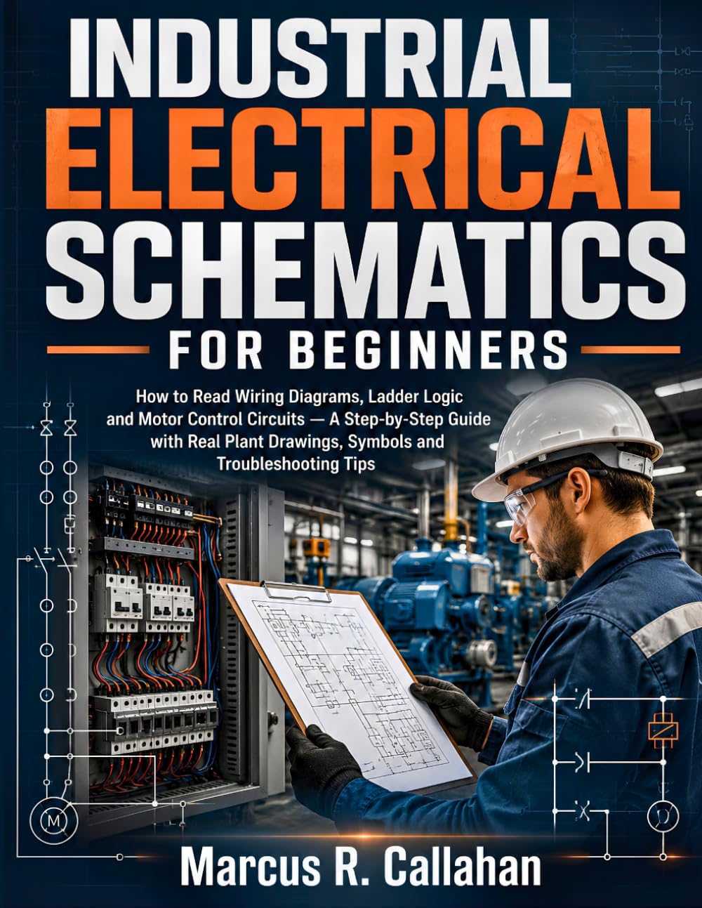 Industrial Electrical Schematics for Beginners: How to Read Wiring Diagrams, Ladder Logic and Motor Control Circuits - A Step-by-Step Guide with Real Plant Drawings, Symbols and Troubleshooting Tips baixar o livro de graça