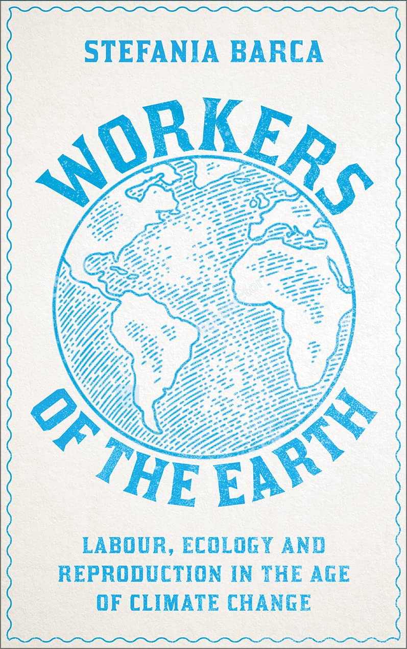 Workers of the Earth: Labour, Ecology and Reproduction in the Age of Climate Change baixar livro de graça