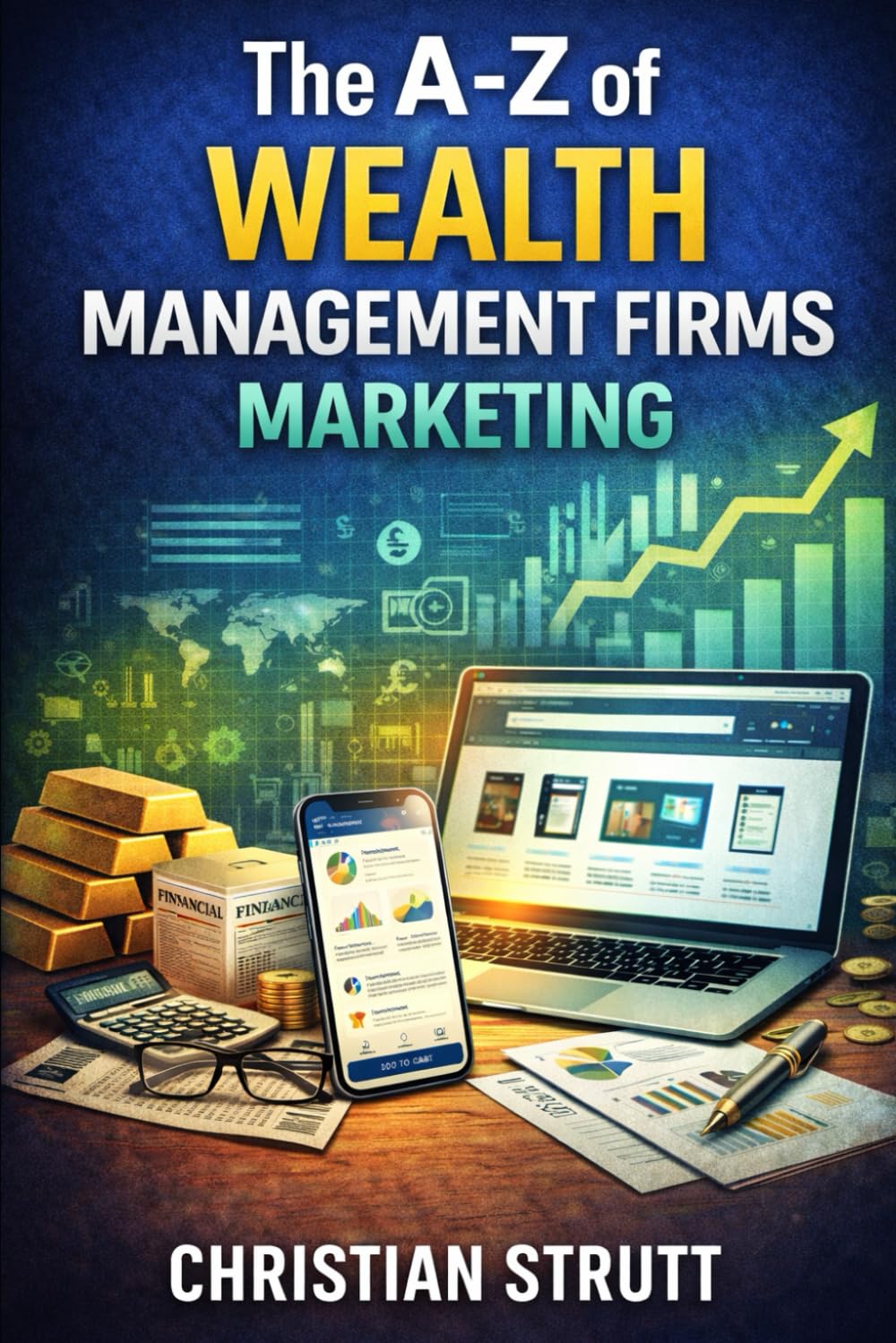 The A-Z of Wealth Management Firms Marketing: by Christian Strutt of Milton Keynes Marketing (Financial Services Marketing) baixar o livro de graça