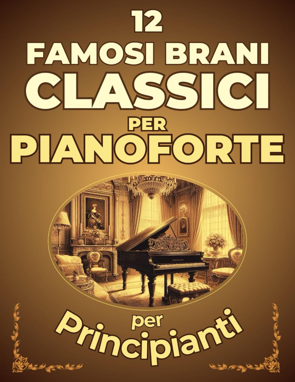 capítulo por capítulo baixar 12 Famosi Brani Classici per Pianoforte per Principianti: Spartiti in Versione Semplificata con Nomi delle Note e Diteggiatura (Italian Edition)