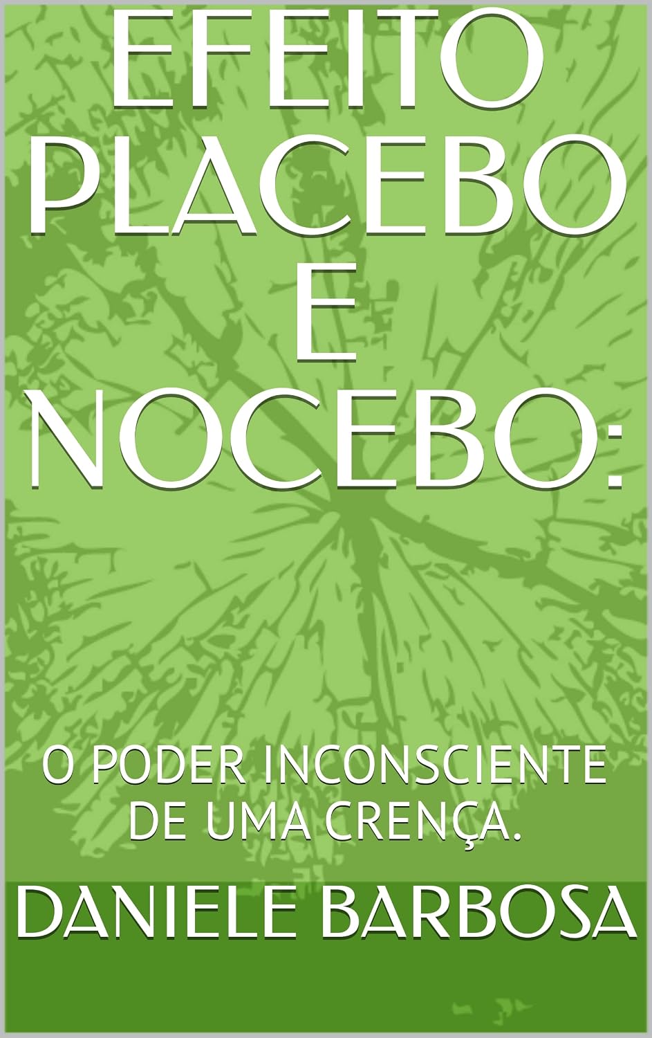 capítulo por capítulo baixar EFEITO PLACEBO E NOCEBO:: O PODER INCONSCIENTE DE UMA CRENÇA.