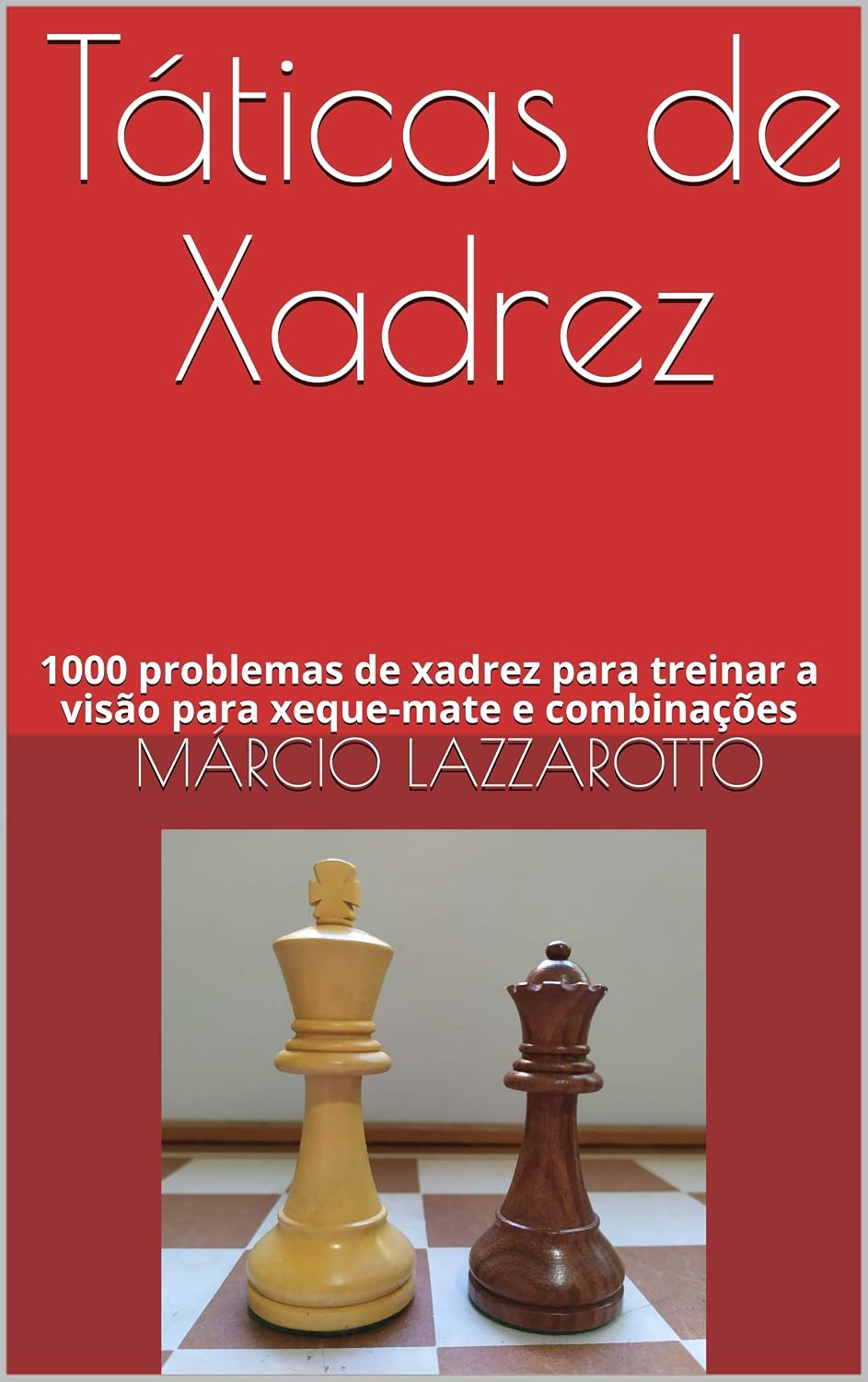 Táticas de Xadrez: 1000 problemas de xadrez para treinar a visão para xeque-mate e combinações