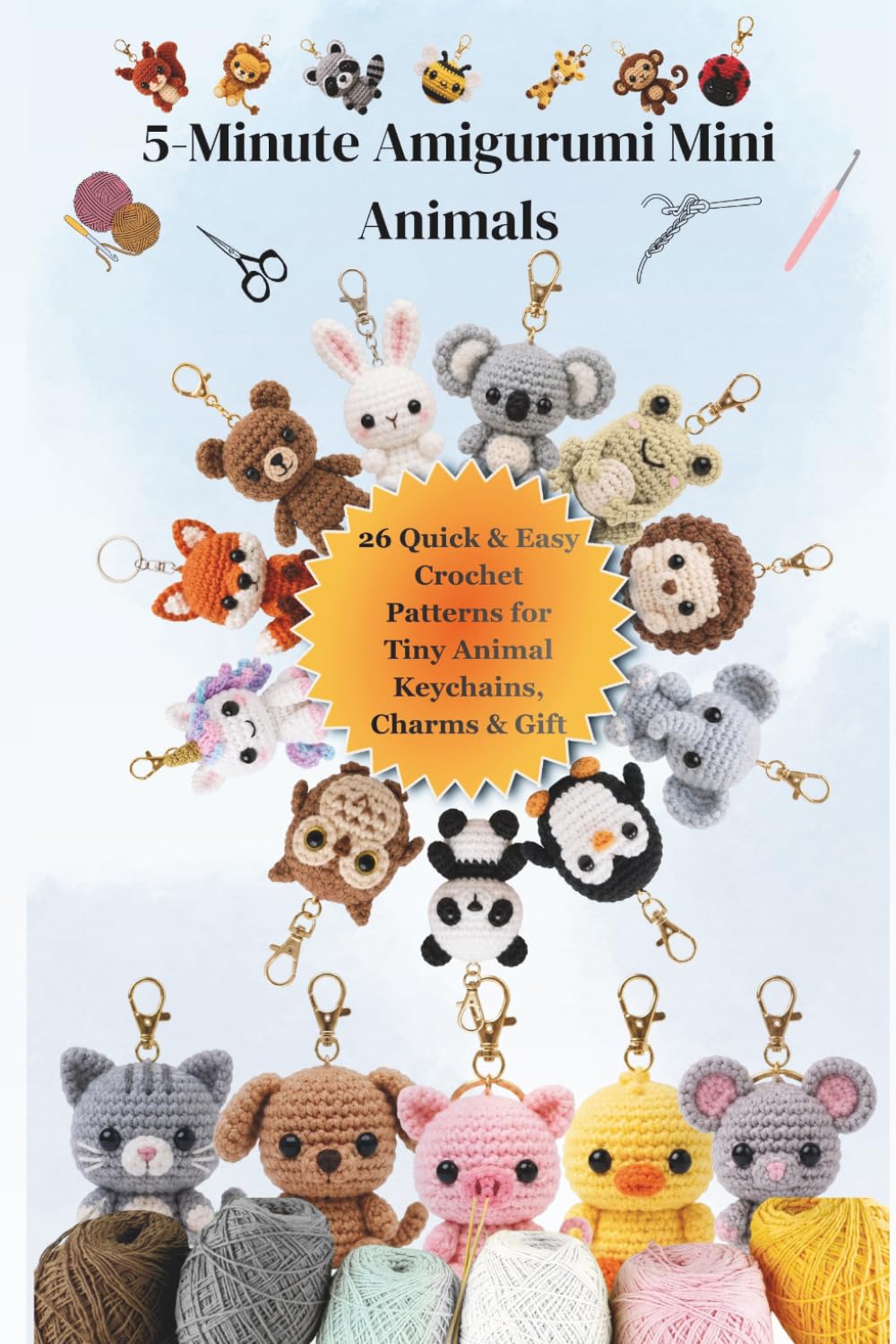 ler totalmente 5-Minute Amigurumi Mini Animals: 26 Quick & Easy Crochet Patterns for Tiny Animal Keychains, Charms & Gift