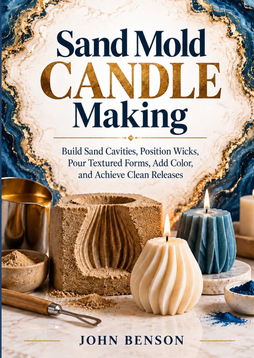 capítulo por capítulo baixar Sand Mold Candle Making: Build Sand Cavities, Position Wicks, Pour Textured Forms, Add Color, and Achieve Clean Releases
