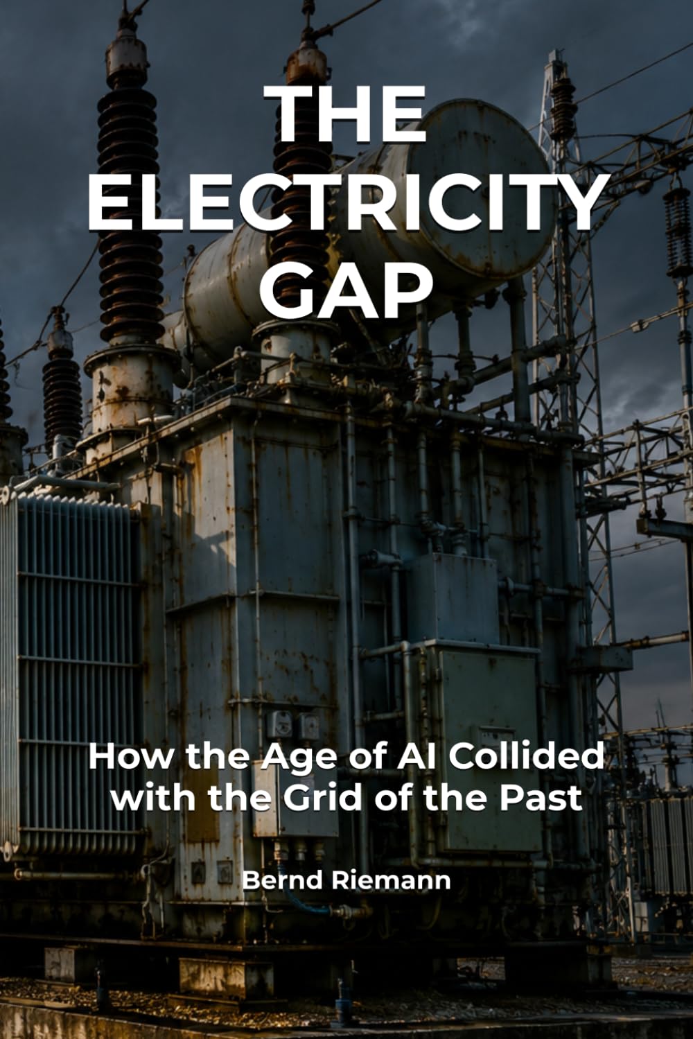 The Electricity Gap: How the Age of AI Collided with the Grid of the Past