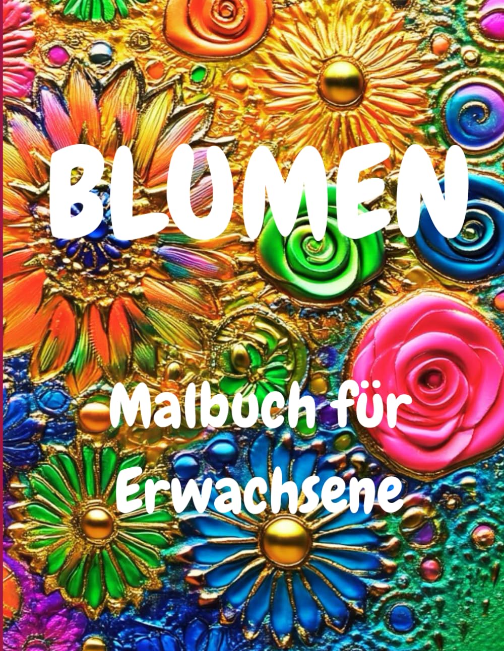 Blumen Malbuch für Erwachsene - Entspannung, Achtsamkeit, innerer Frieden und Selbstliebe: Ausmalen für Frauen mit Mandalas, heilender Natur und... zur Meditation und Resilienz (German Edition) baixar livro de graça