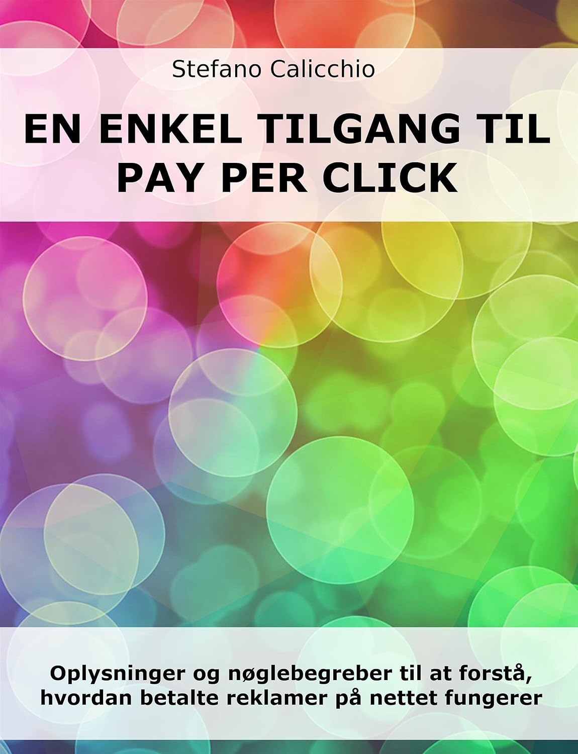 ler totalmente En enkel tilgang til Pay Per Click: Oplysninger og nøglebegreber til at forstå, hvordan betalte reklamer på nettet fungerer (Danish Edition)