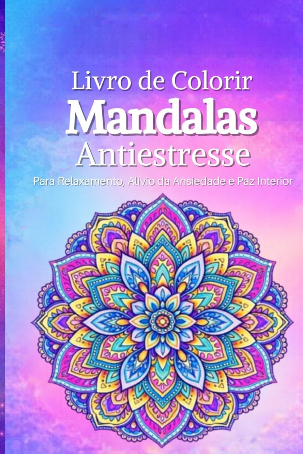 ler totalmente Mandalas Antiestresse para colorir: Livro de Colorir para Adultos com Mandalas Relaxantes para Reduzir Ansiedade, Estresse e Acalmar a Mente (Portuguese Edition)