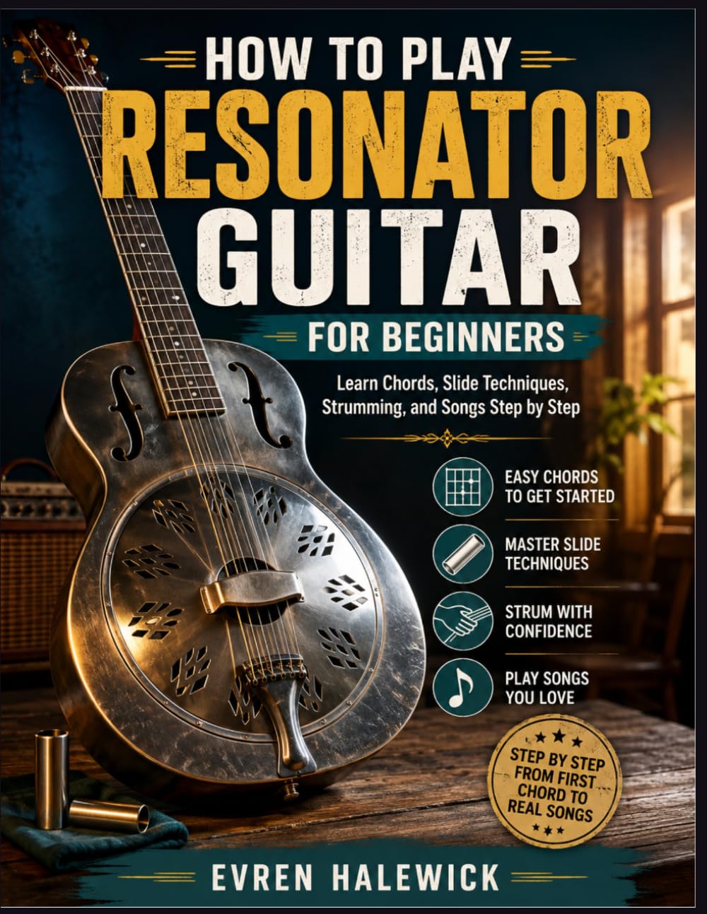 How To Play Resonator Guitar For Beginners: Learn Chords, Slide Techniques, Strumming, and Songs Step by Step baixar o livro de graça