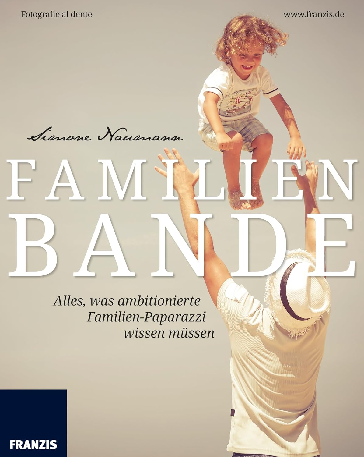 Familienbande: Alles, was ambitionierte Familien-Paparazzi wissen müssen (Fotografie al dente) (German Edition) baixar o livro de graça