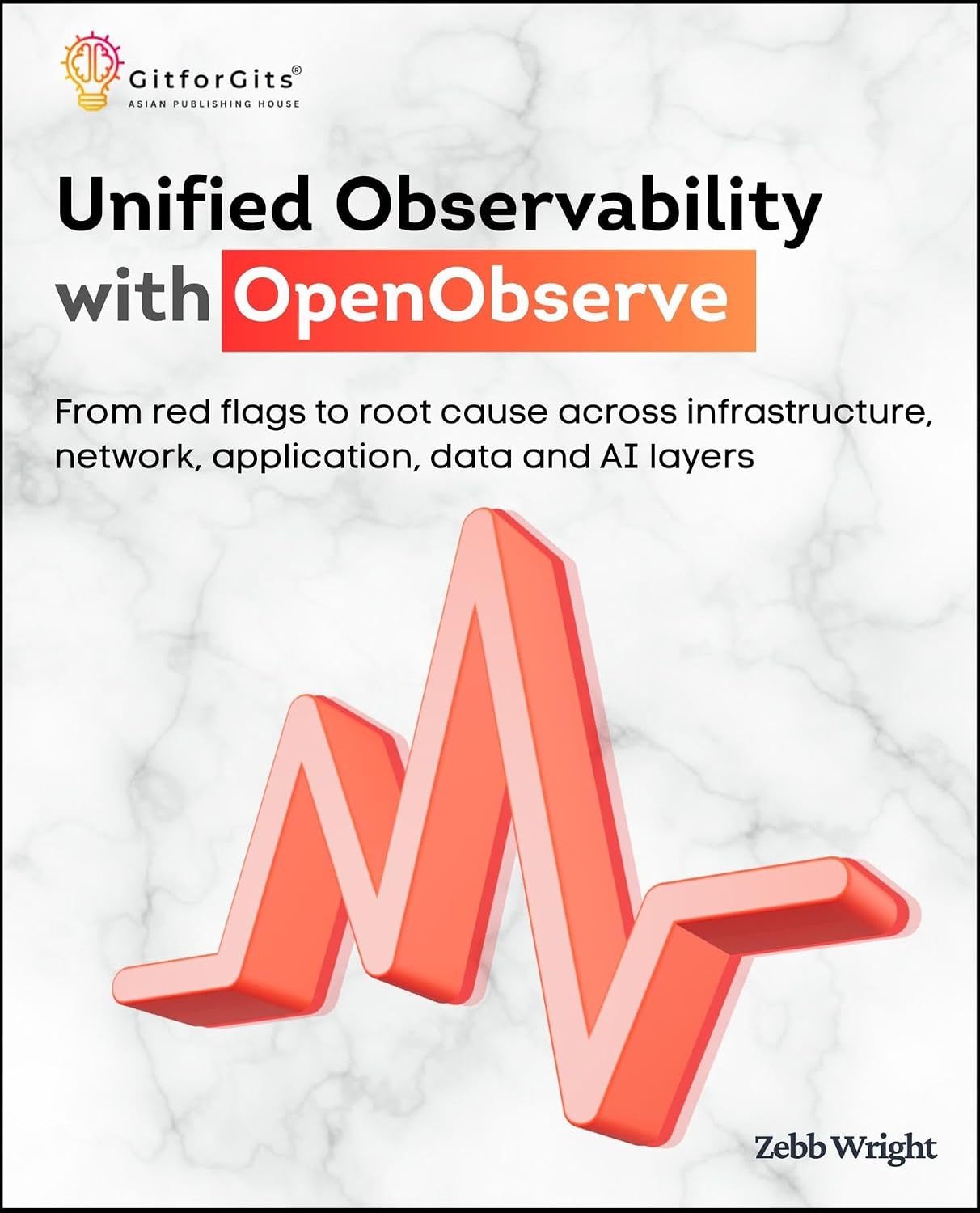 Unified Observability with OpenObserve: From red flags to root cause across infrastructure, network, application, data and AI layers (English Edition) baixar o livro de graça
