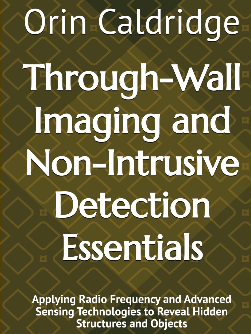 capítulo por capítulo baixar Through-Wall Imaging and Non-Intrusive Detection Essentials: Applying Radio Frequency and Advanced Sensing Technologies to Reveal Hidden Structures and Objects