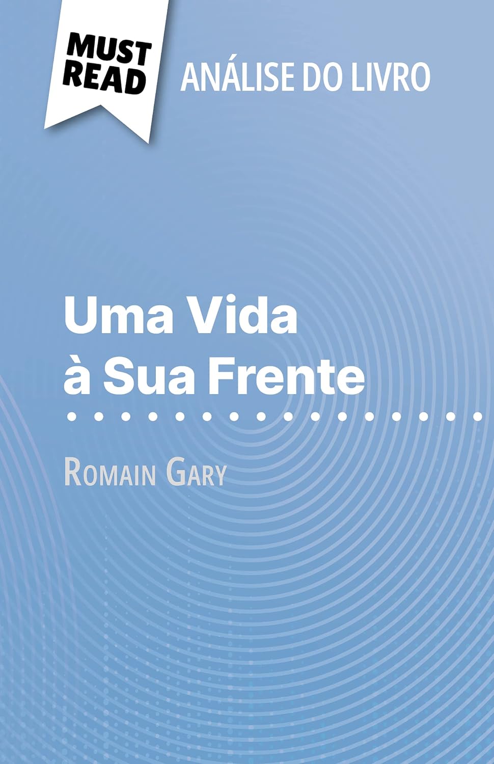 Uma Vida à Sua Frente de Romain Gary (Análise do livro): Análise completa e resumo pormenorizado do trabalho baixar o livro de graça