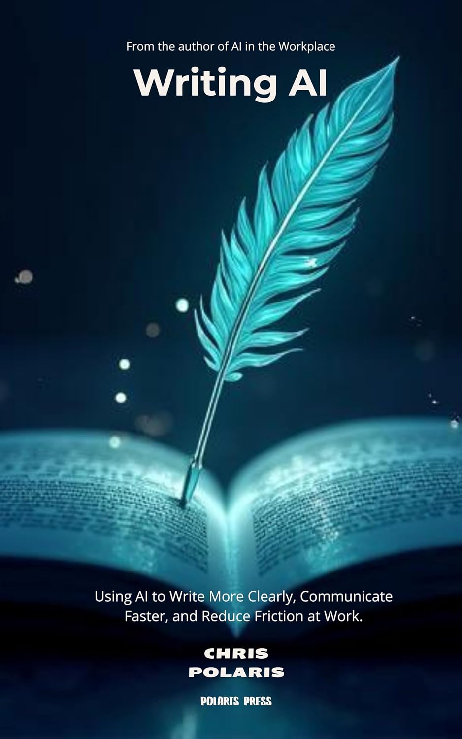 ler totalmente Writing AI: Using AI to Write More Clearly, Communicate Faster, and Reduce Friction at Work (English Edition)