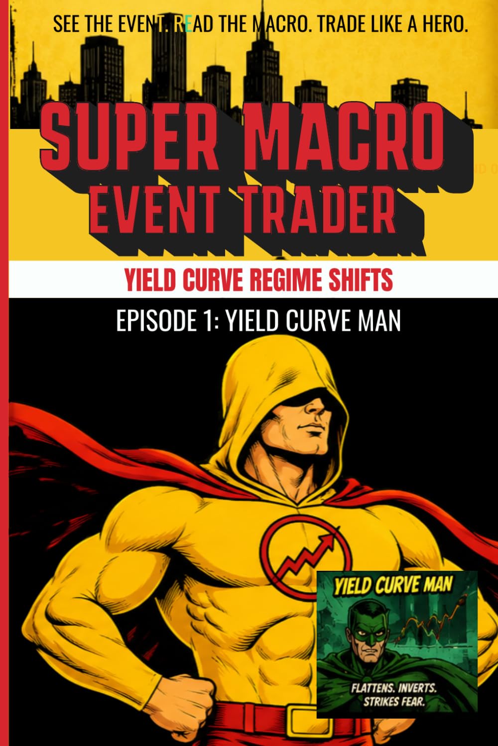 THE SUPER MACRO EVENT TRADER - Yield Curve Regime Shifts (Book 1 in Series): How professional macro traders actually position around real, documented, dated central bank and sovereign-credit events baixar livro de graça