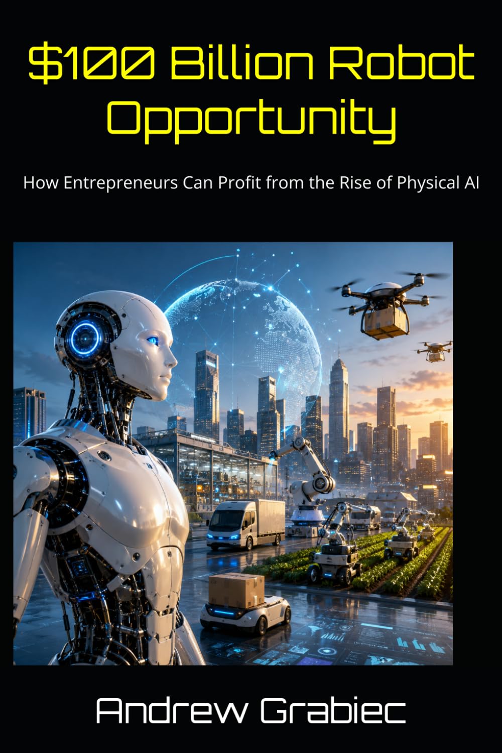 $100 Billion Robot Opportunity: How Entrepreneurs Can Profit from the Rise of Physical AI baixar o livro de graça