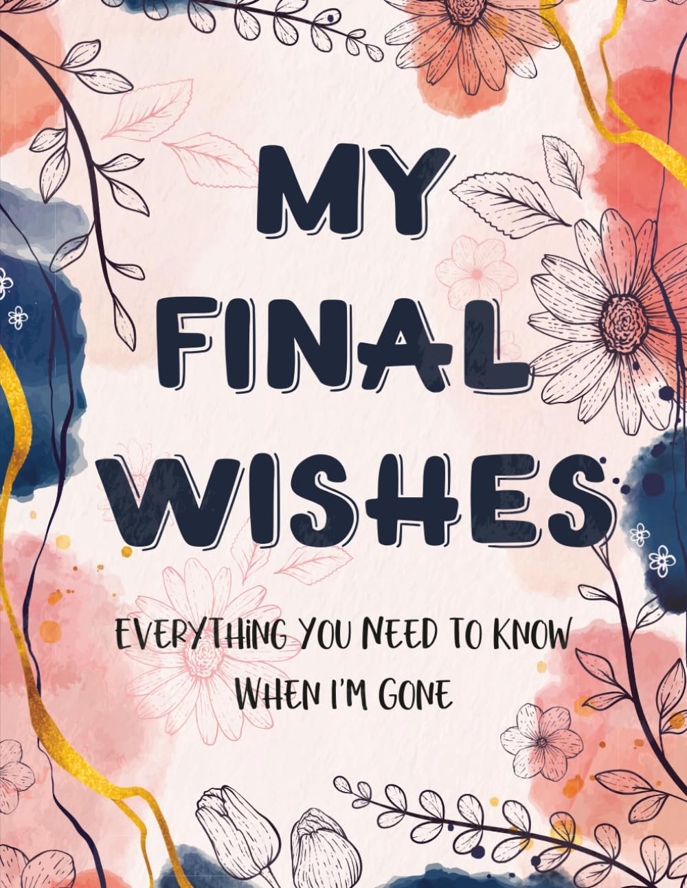 ler totalmente My Final Wishes: A Guided Workbook to Record Memories, Last Words, Apologies, and Essential Information for My Family
