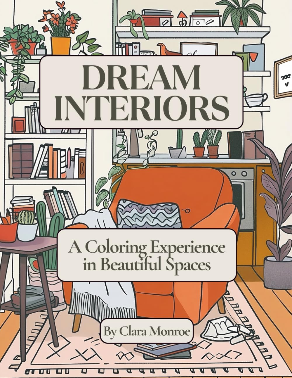 ler totalmente Dream Interiors: A Home-Themed Coloring Book for Women: Relaxing Aesthetic Scenes of Cozy Rooms, Plants & Peaceful Spaces