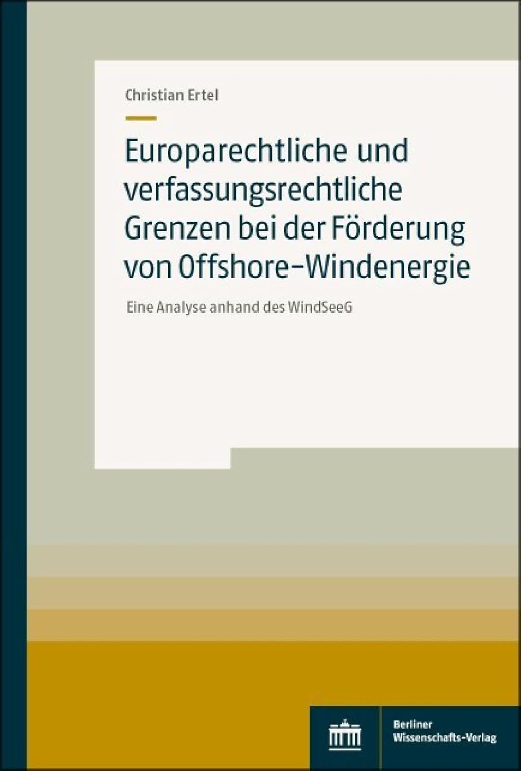ler totalmente Europarechtliche und verfassungsrechtliche Grenzen bei der Förderung von Offshore-Windenergie: Eine Analyse anhand des WindSeeG (German Edition)