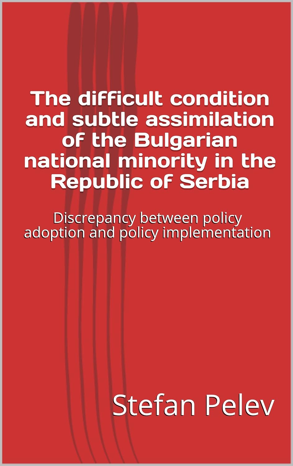 The difficult condition and subtle assimilation of the Bulgarian national minority in the Republic of Serbia: Discrepancy between policy adoption and policy implementation (English Edition) baixar livro de graça