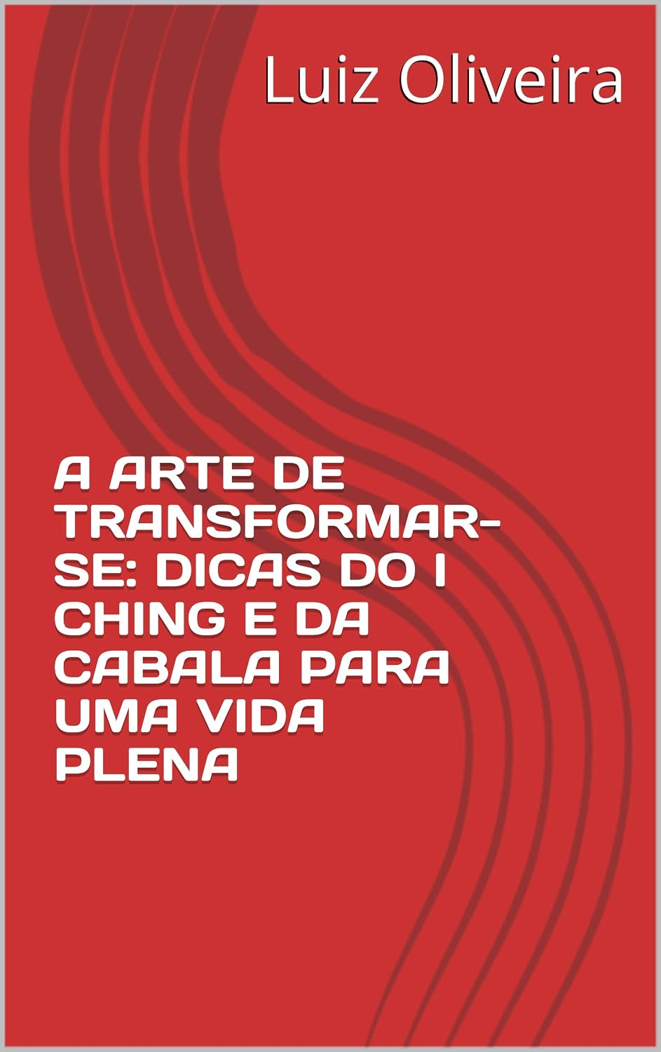 capítulo por capítulo baixar A ARTE DE TRANSFORMAR-SE: DICAS DO I CHING E DA CABALA PARA UMA VIDA PLENA
