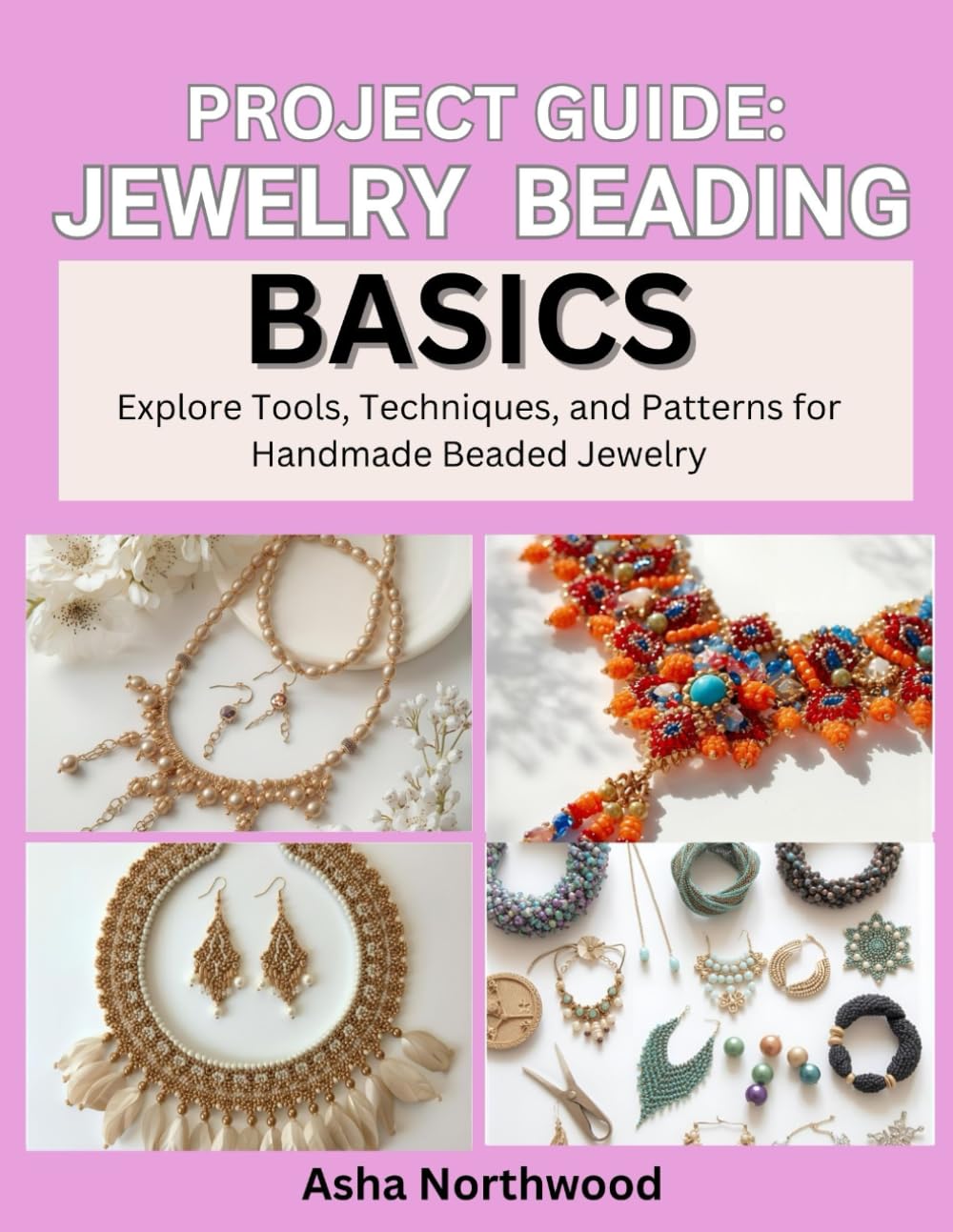 Project Guide: JEWELRY BEADING BASICS: Explore Tools, Techniques, and Patterns for Handmade Beaded Jewelry baixar livro de graça