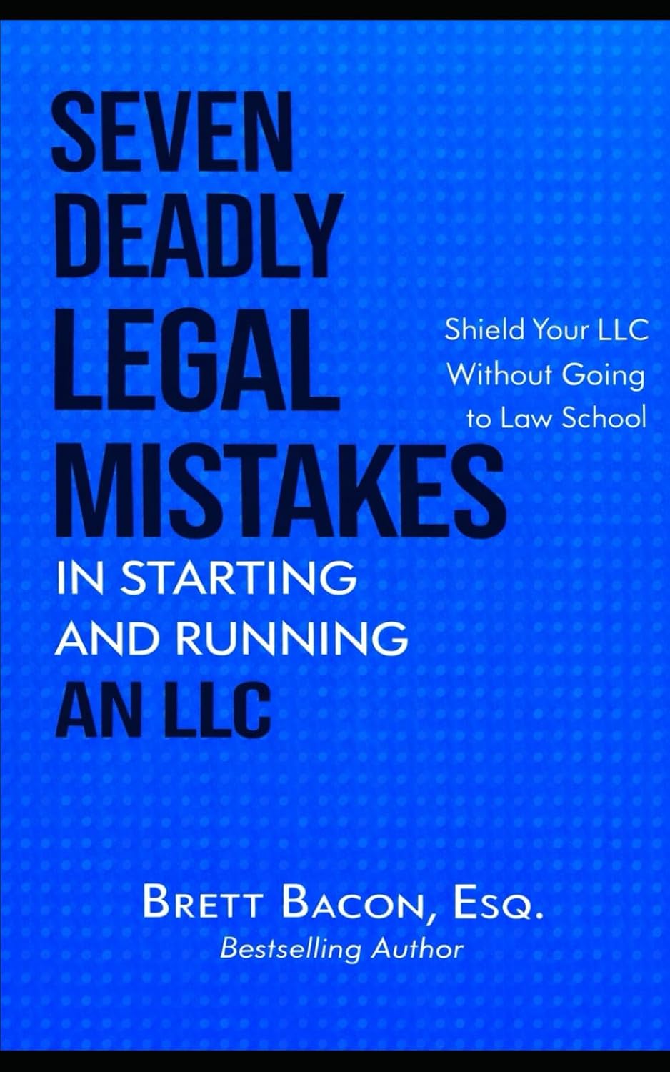 ler totalmente Seven Deadly Legal Mistakes in Starting and Running an LLC: Shield Your LLC Without Going to Law School