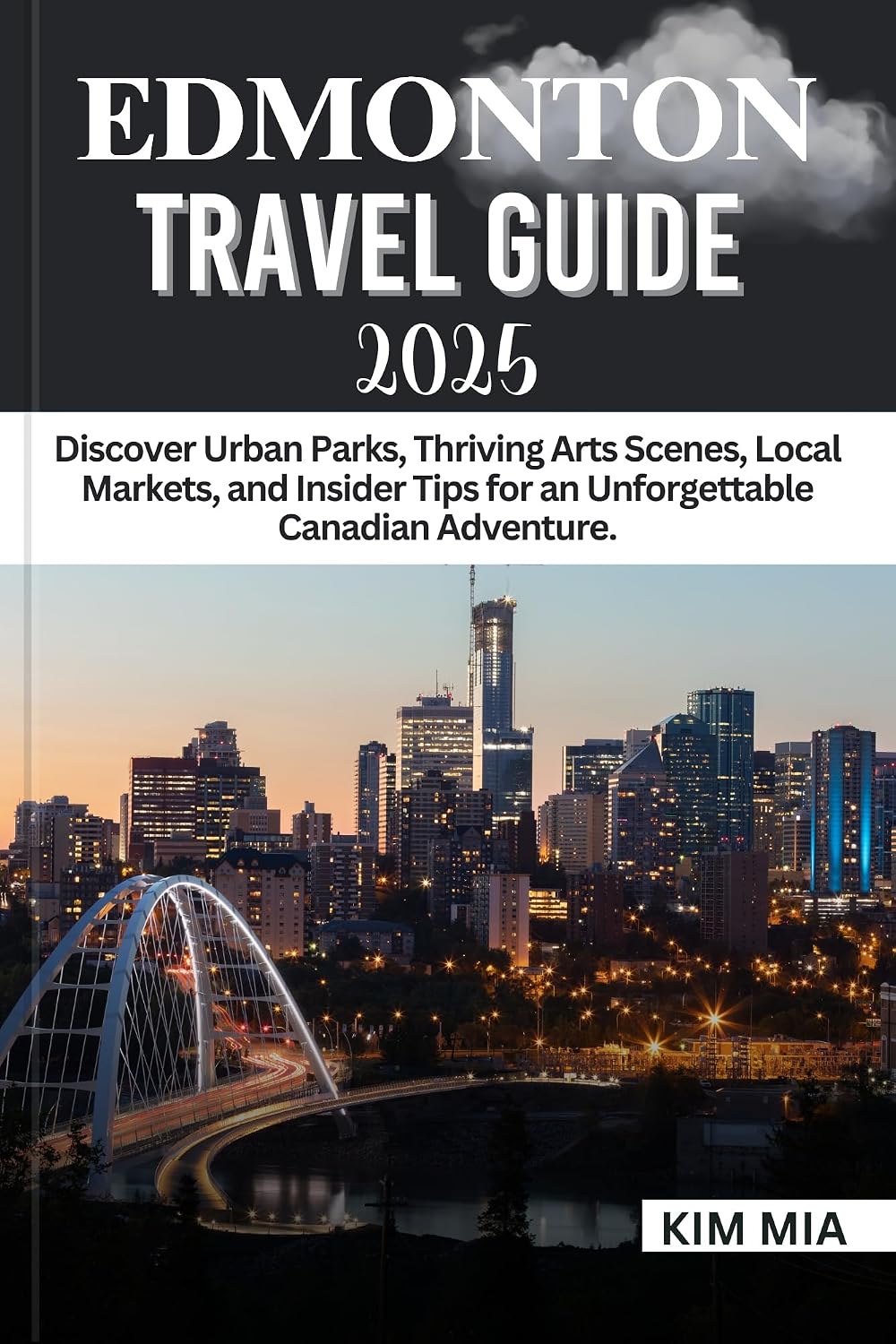 EDMONTON TRAVEL GUIDE 2025: Discover Urban Parks, Thriving Arts Scenes, Local Markets, and Insider Tips for an Unforgettable Canadian Adventure. (English Edition) baixar o livro de graça
