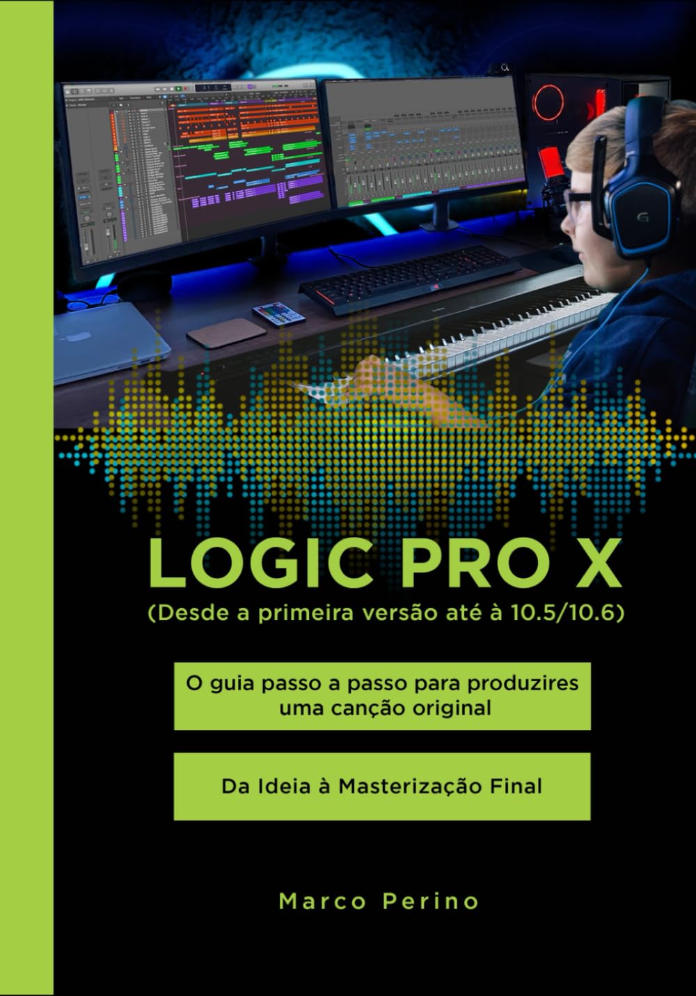 capítulo por capítulo baixar Logic Pro X - Compatível com todas as versões do Logic Pro X: O guia passo a passo para produzires uma canção original - Da Ideia à Masterização Final (Fotos em Preto e Branco) (Portuguese Edition)