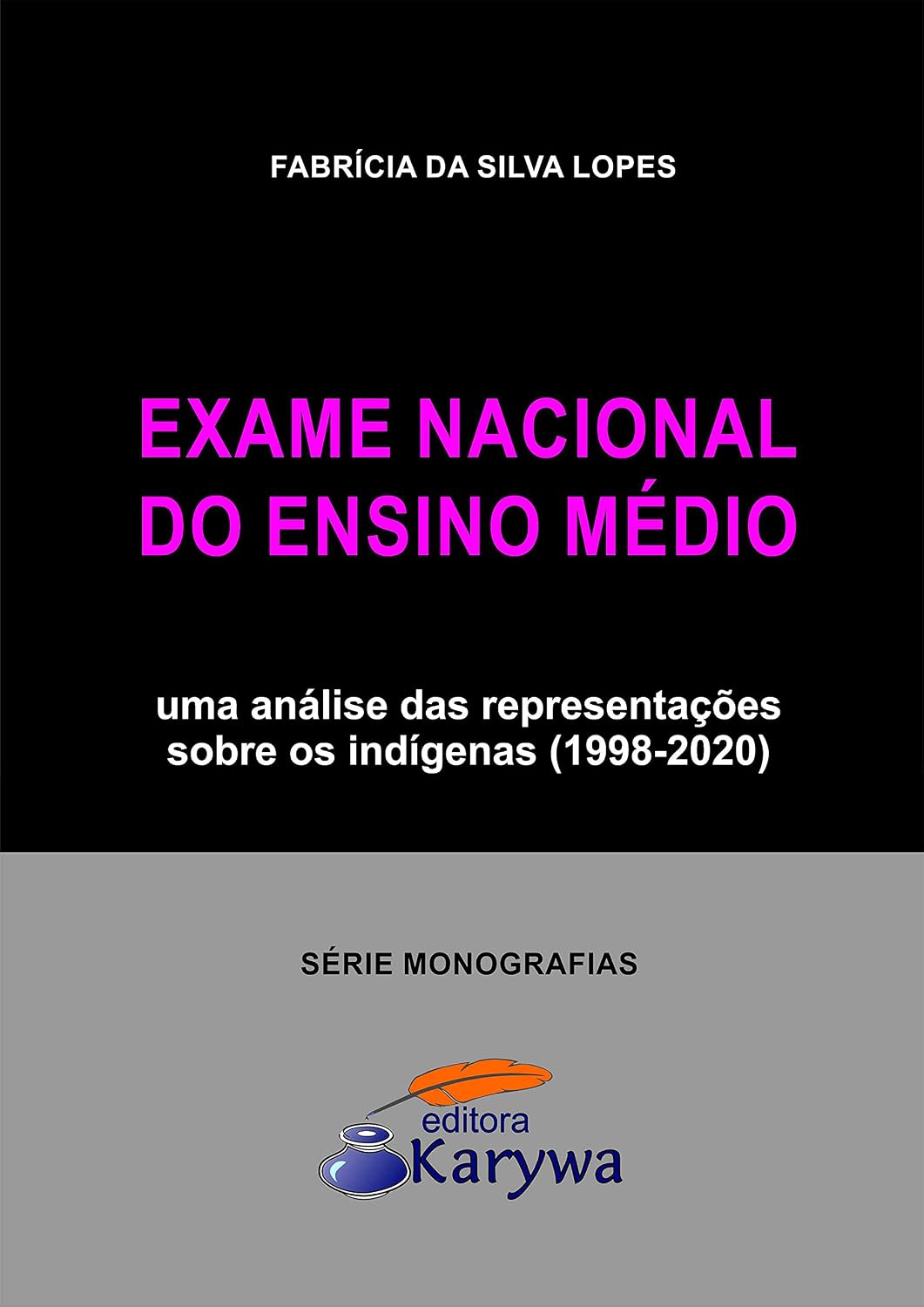 ler totalmente Exame Nacional do Ensino Médio: uma análise das representações sobre os indígenas (1998-2020) (Série Monografias)