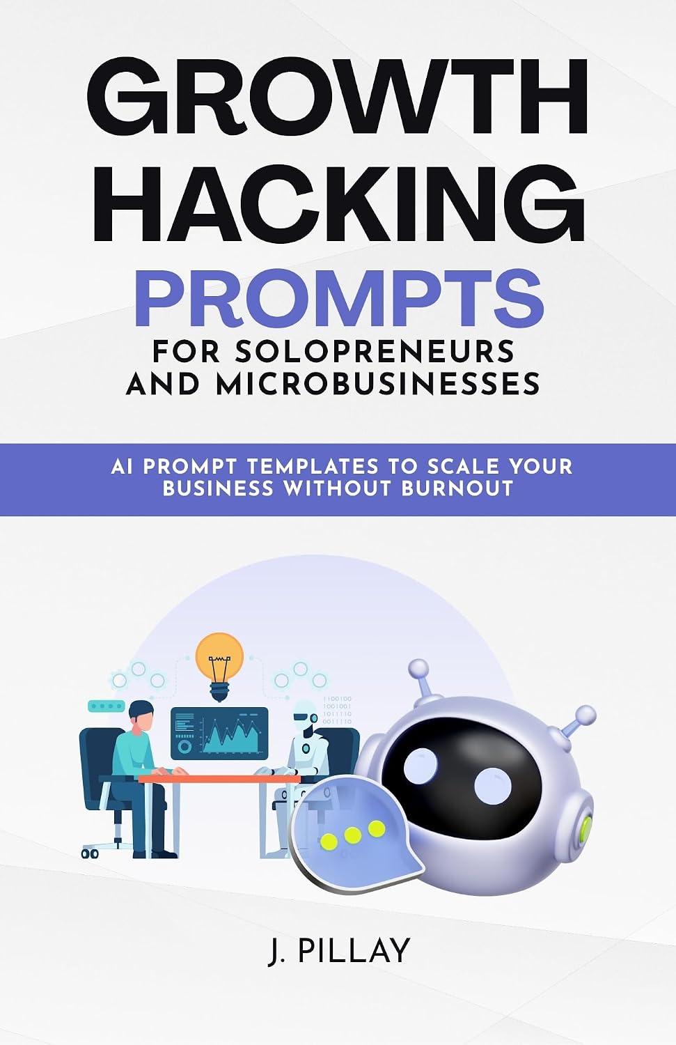 ler totalmente Growth Hacking Prompts for Solopreneurs and Microbusinesses: AI Prompt Templates to Scale Your Business Without Burnout (English Edition)