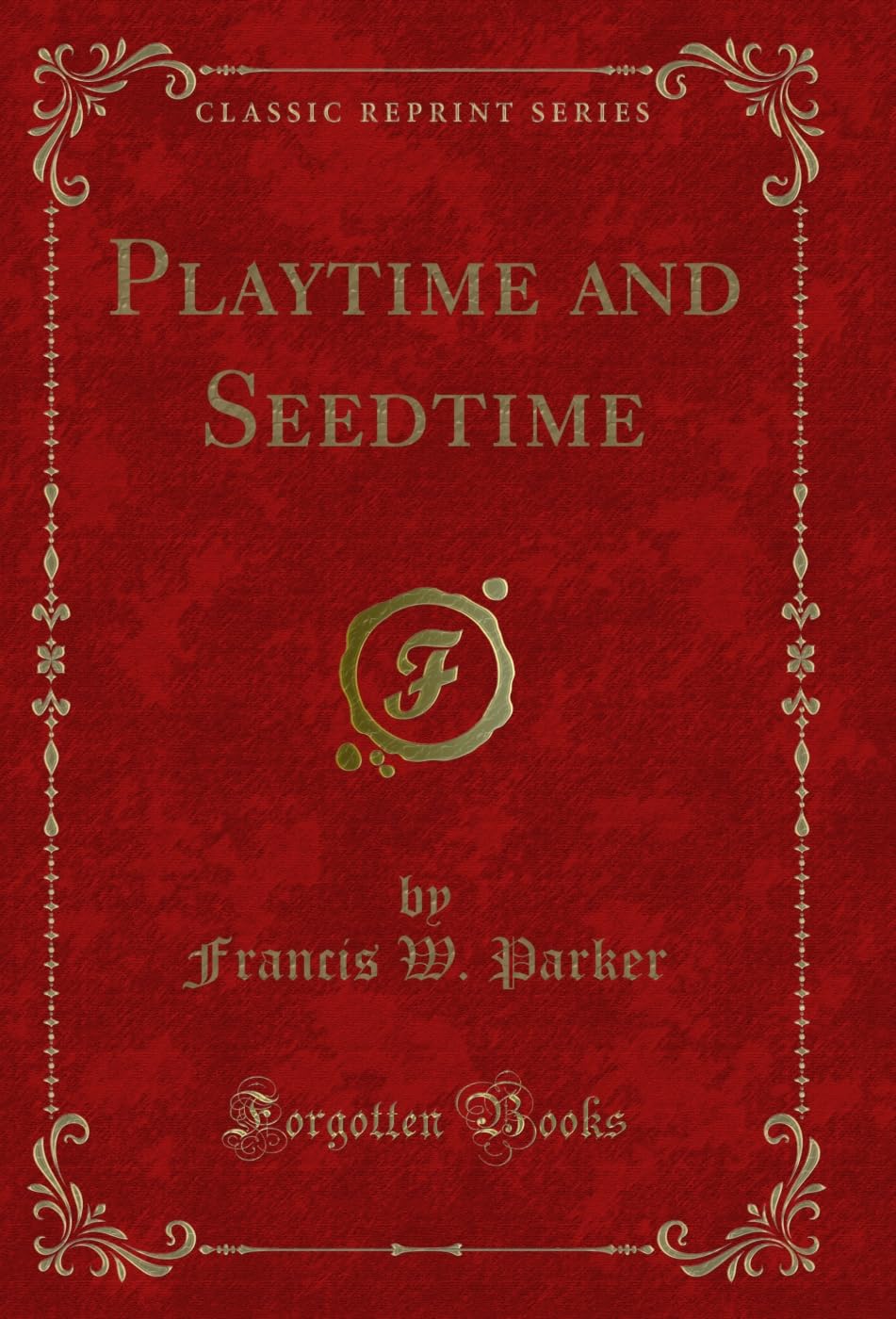 Playtime and Seedtime (Classic Reprint) (English Edition)